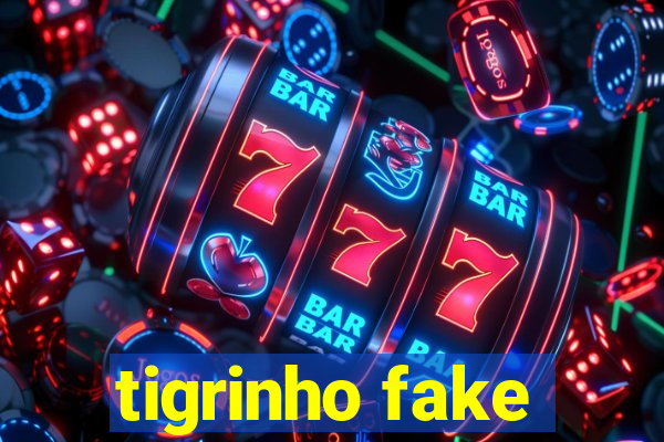 tigrinho fake